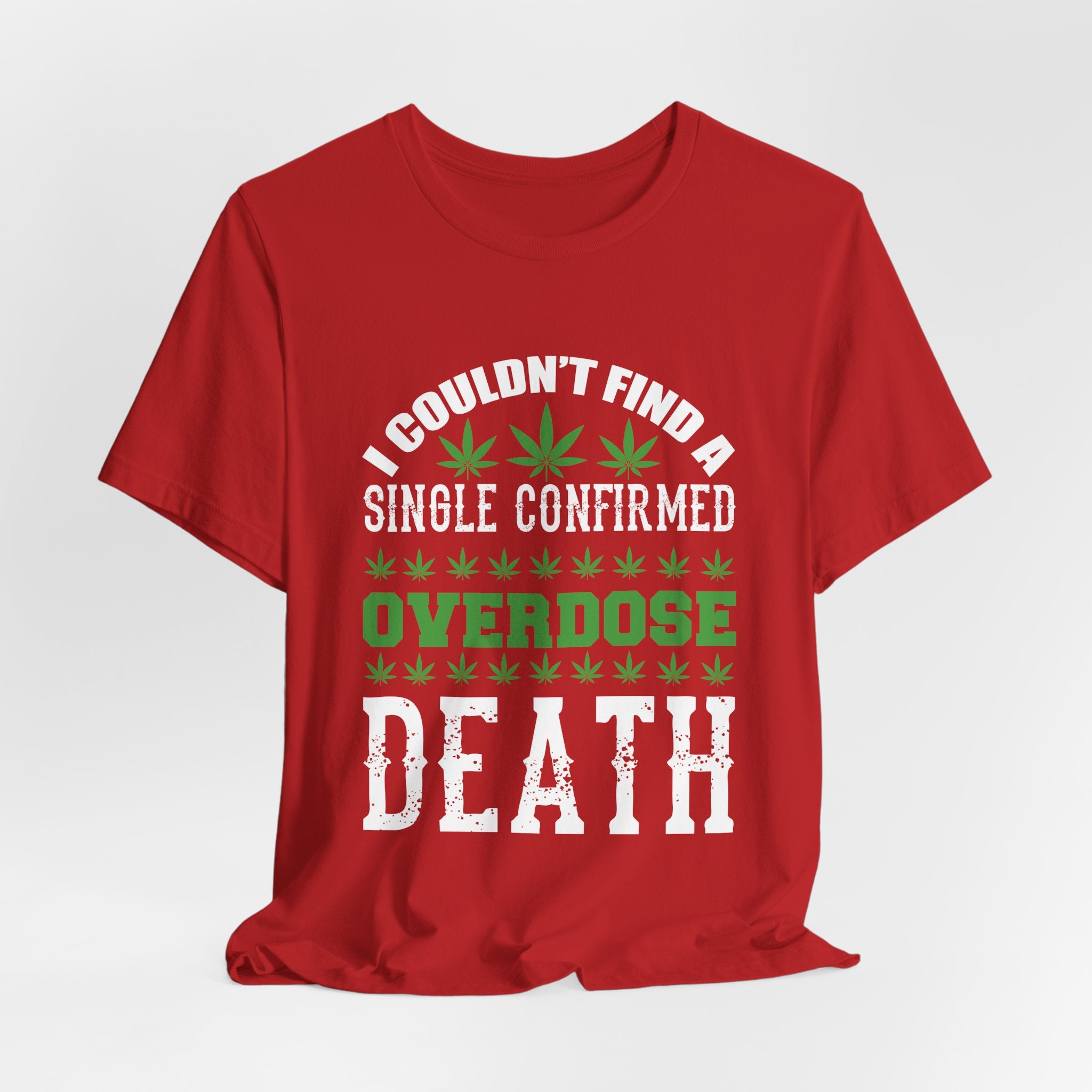Cannabis Humor T-Shirt — "Couldn't Find a Single Confirmed Overdose Death" Graphic Tee