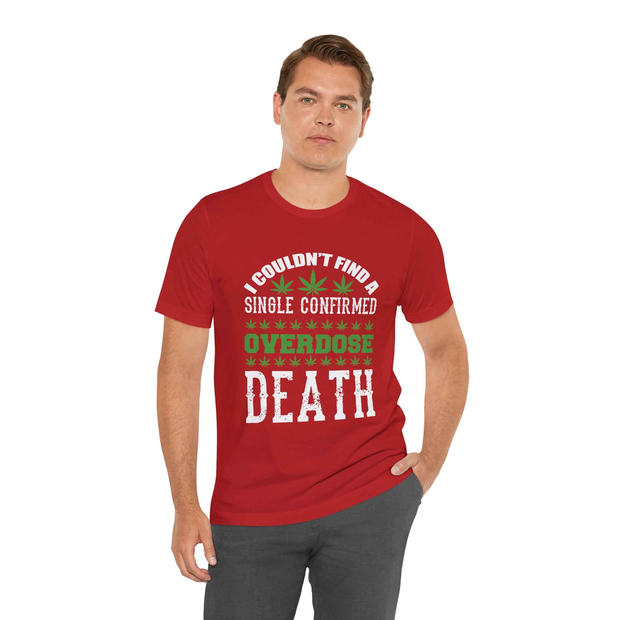 Cannabis Humor T-Shirt — "Couldn't Find a Single Confirmed Overdose Death" Graphic Tee