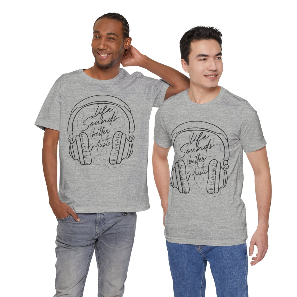 Life Sounds Better With Music Headphone T-Shirt