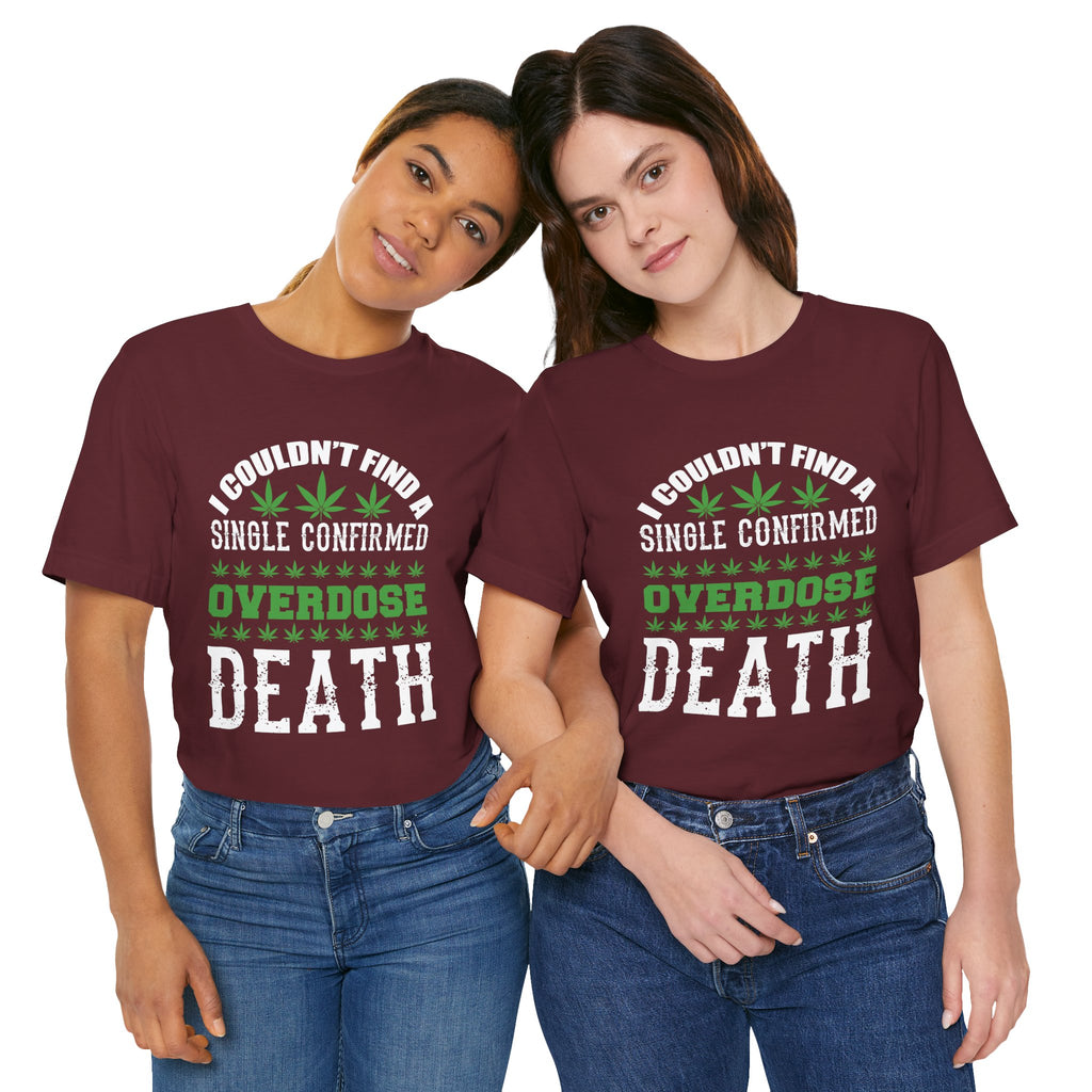 Cannabis Humor T-Shirt — "Couldn't Find a Single Confirmed Overdose Death" Graphic Tee