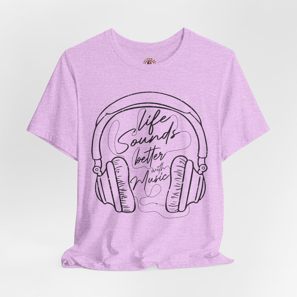 Life Sounds Better With Music Headphone T-Shirt