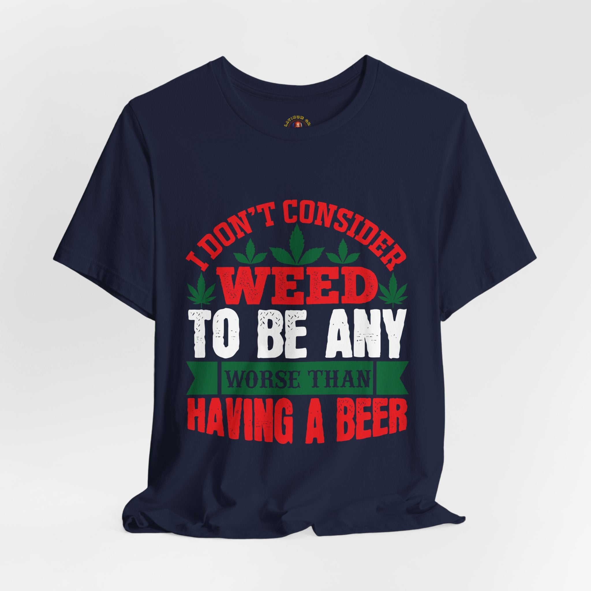 Funny 'Weed to Be Any Worse Than Having a Beer' Cannabis Beer Graphic T-Shirt