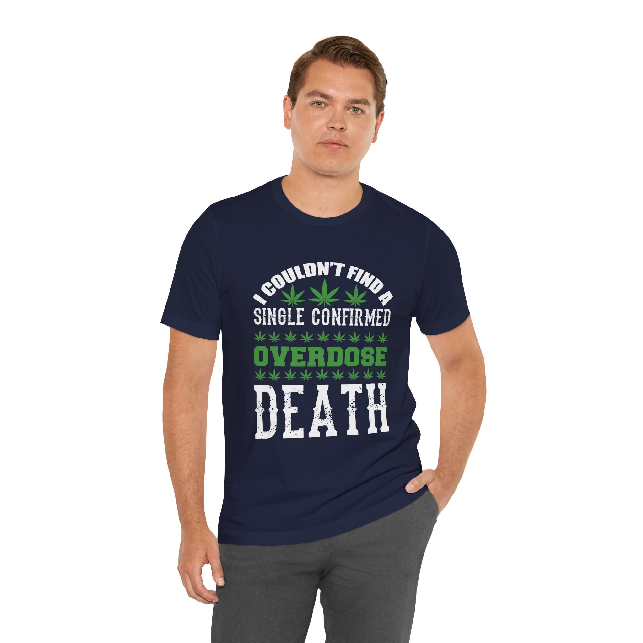 Cannabis Humor T-Shirt — "Couldn't Find a Single Confirmed Overdose Death" Graphic Tee