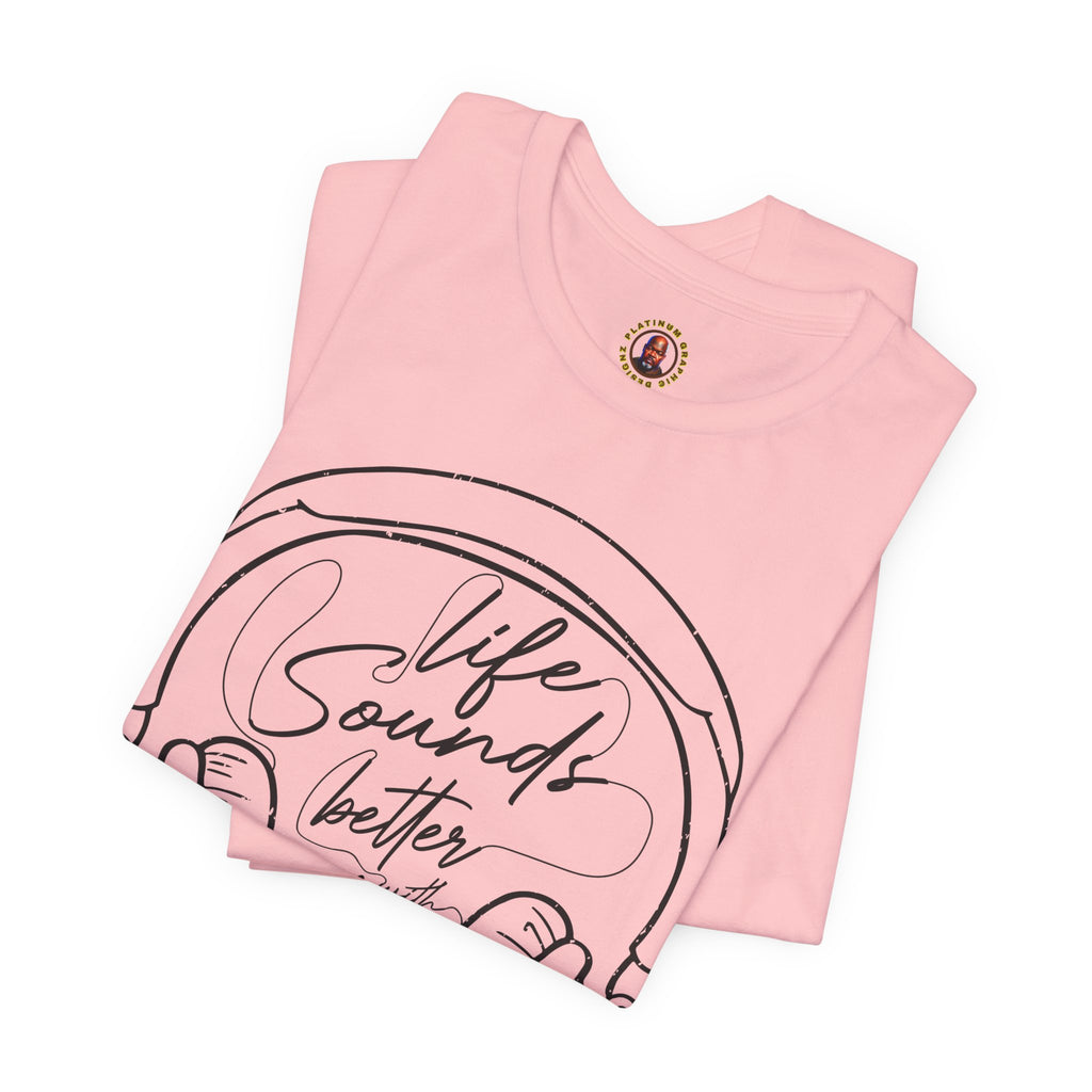 Life Sounds Better With Music Headphone T-Shirt