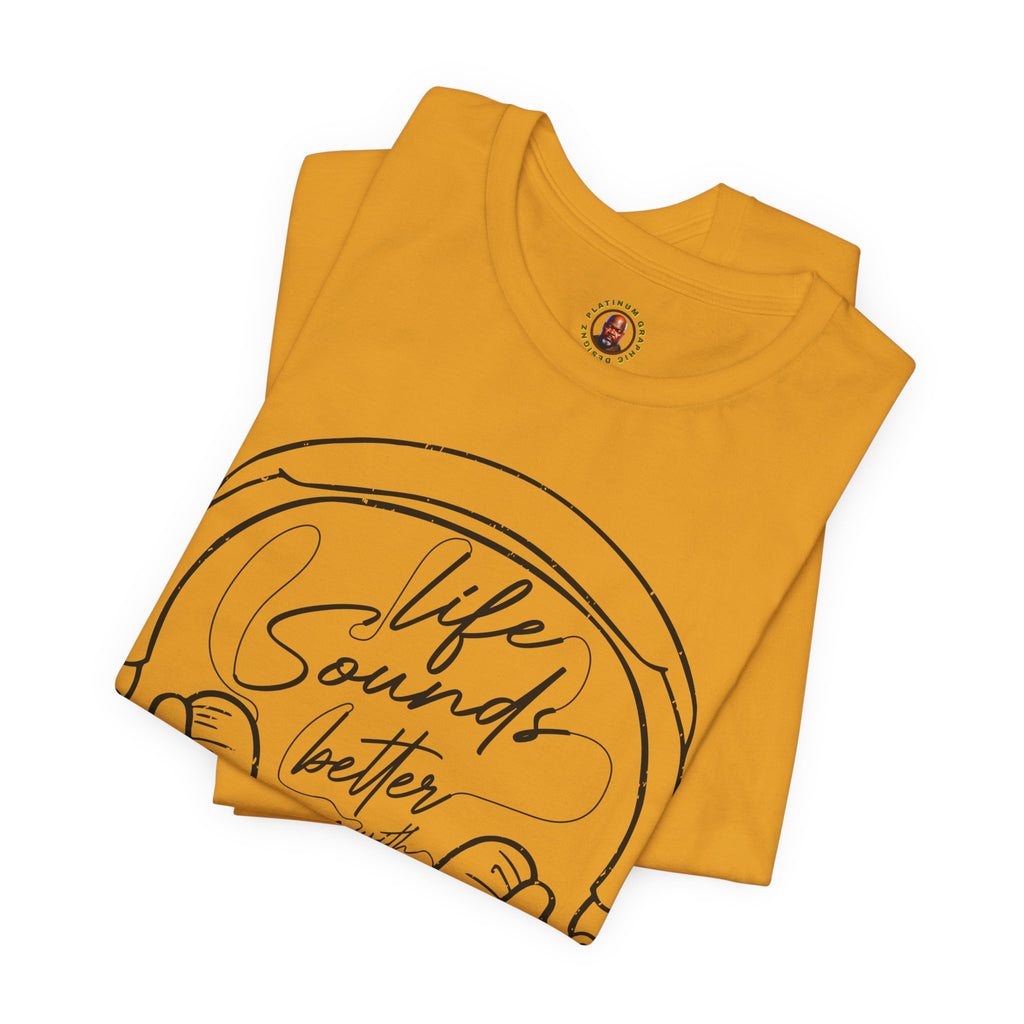 Life Sounds Better With Music Headphone T-Shirt