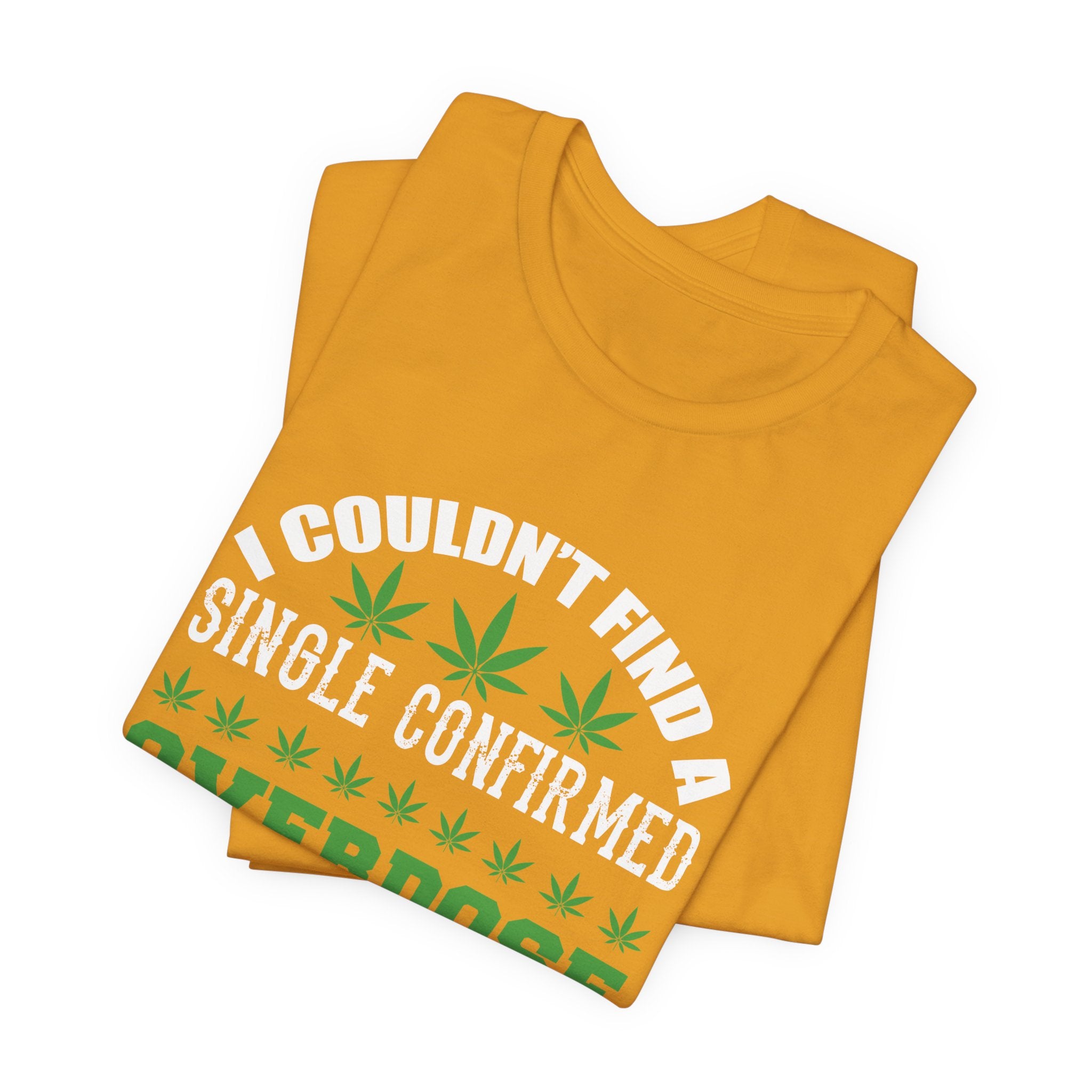 Cannabis Humor T-Shirt — "Couldn't Find a Single Confirmed Overdose Death" Graphic Tee