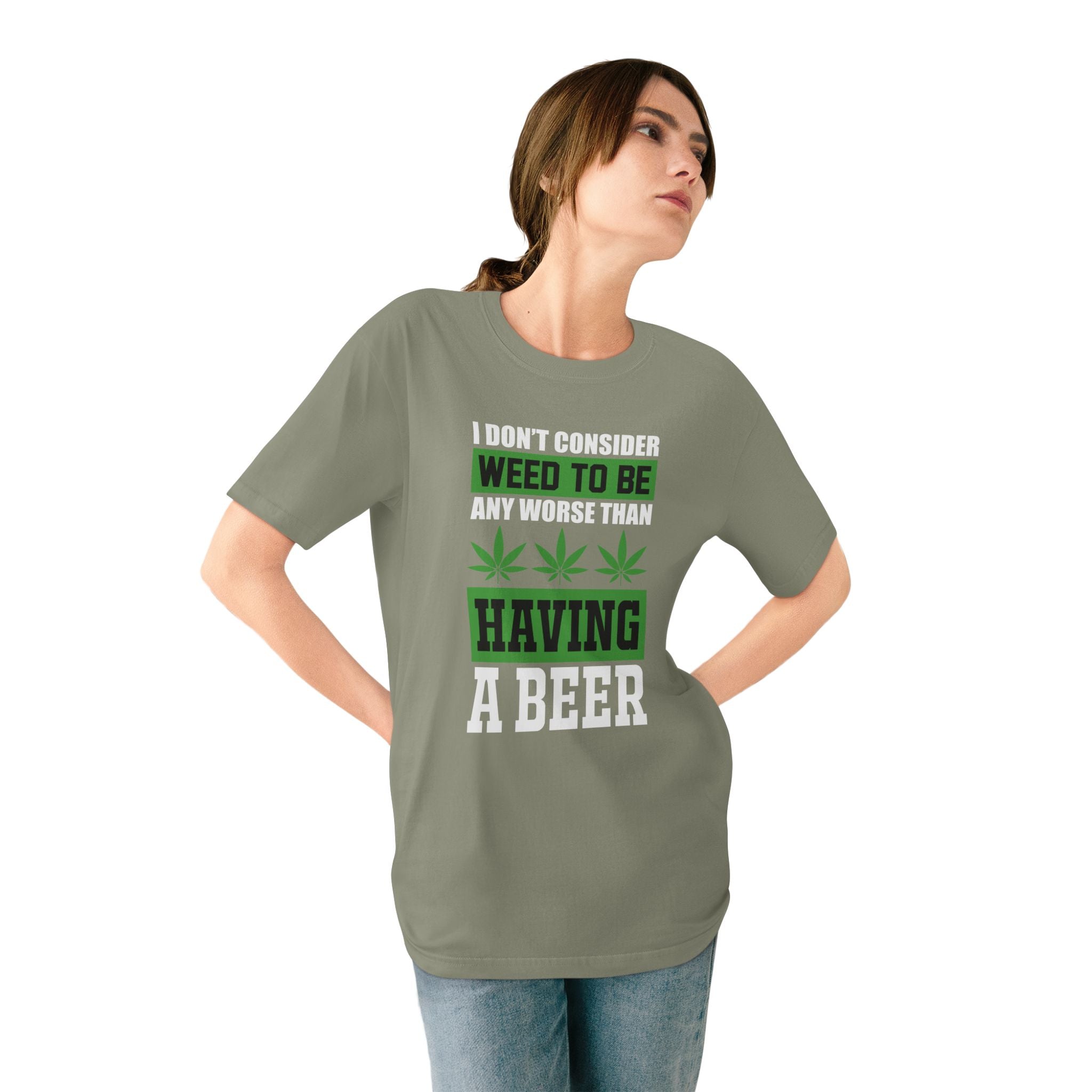 I Don't Consider Weed To Be Any Worse Than Having A Beer T-Shirt — Organic Staple Tee