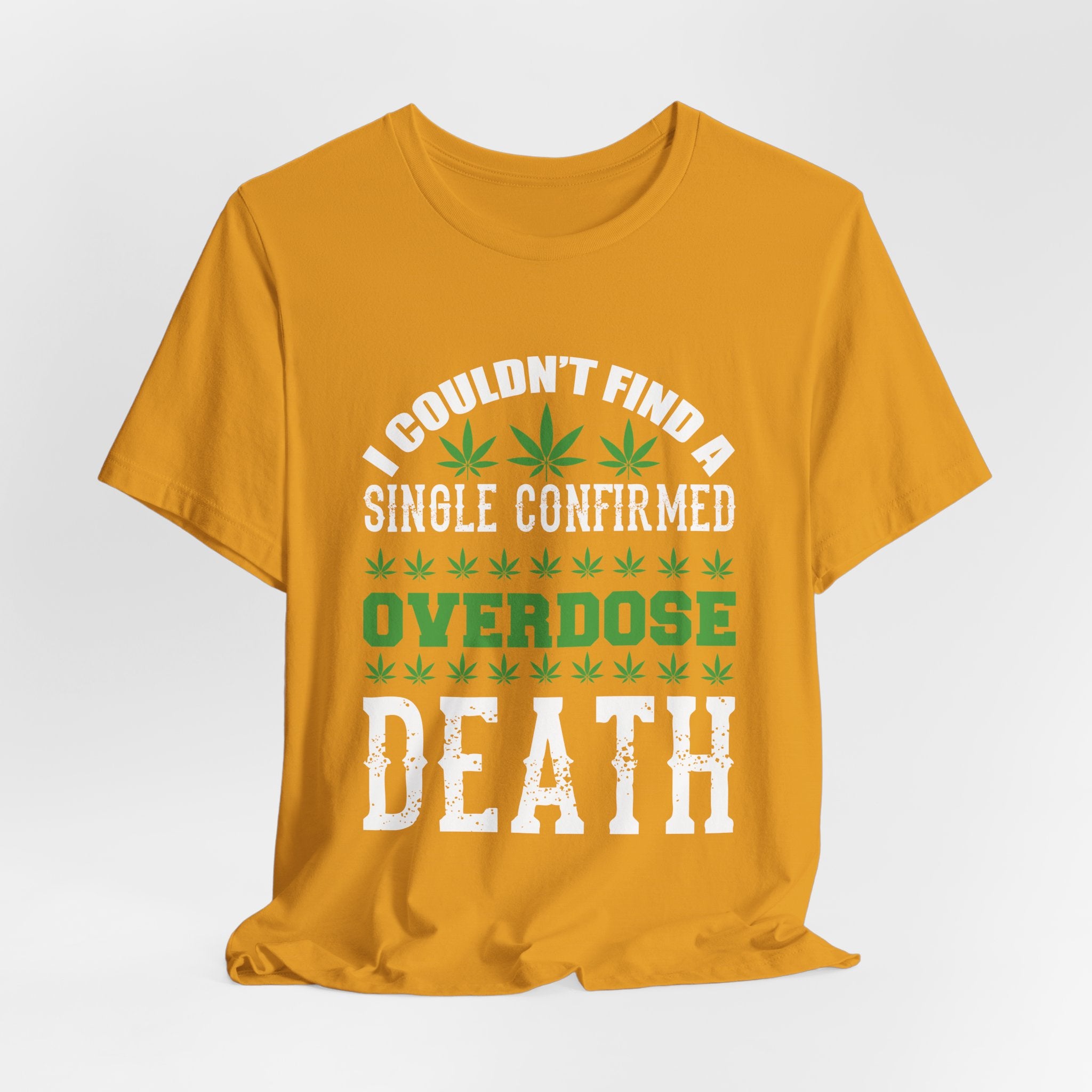 Cannabis Humor T-Shirt — "Couldn't Find a Single Confirmed Overdose Death" Graphic Tee