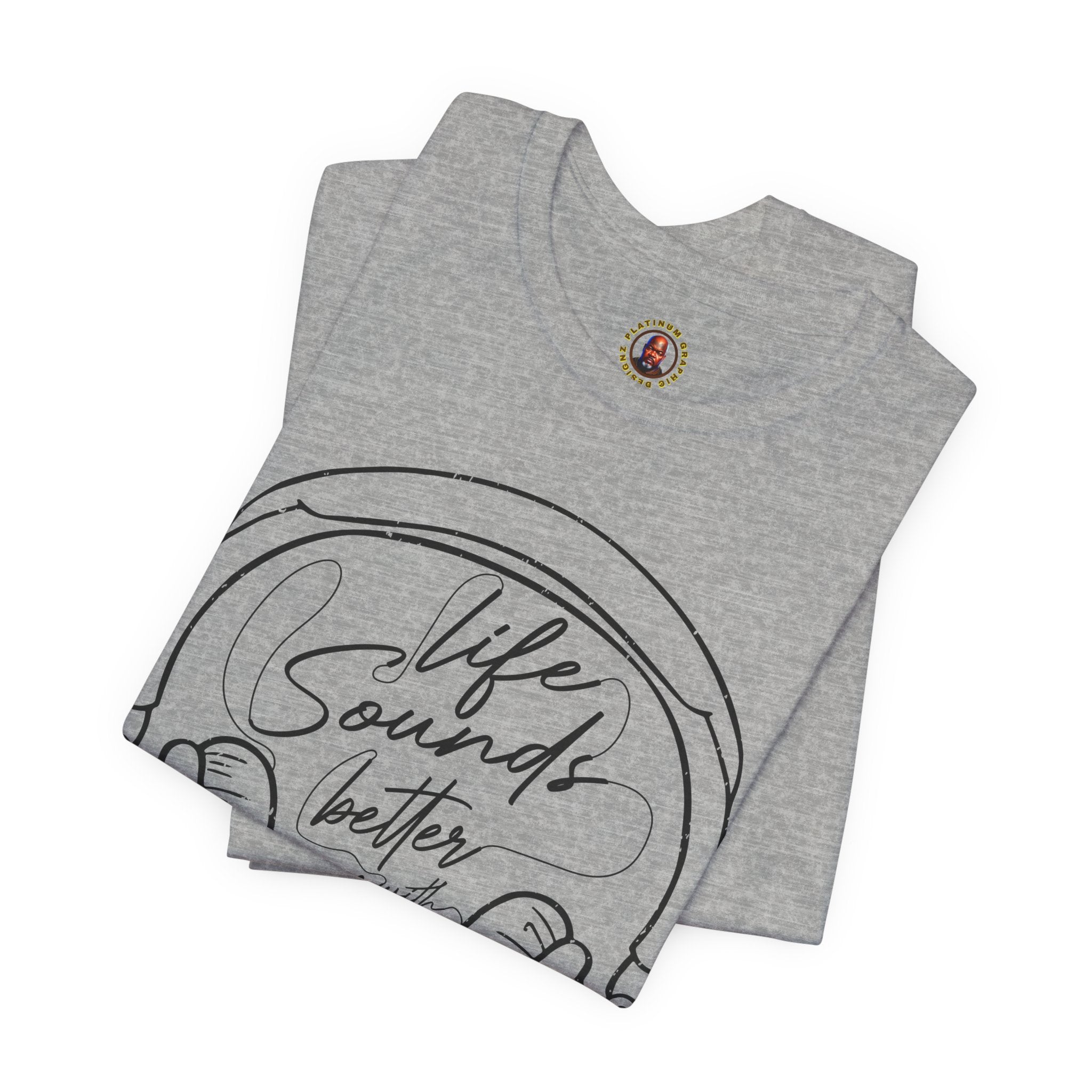 Life Sounds Better With Music Headphone T-Shirt
