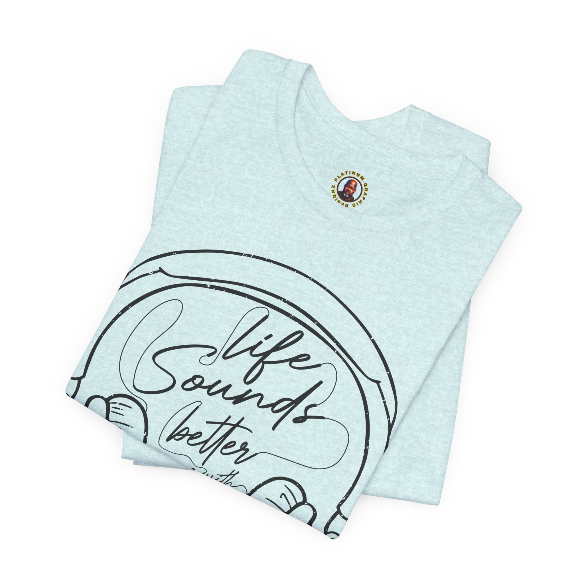 Life Sounds Better With Music Headphone T-Shirt