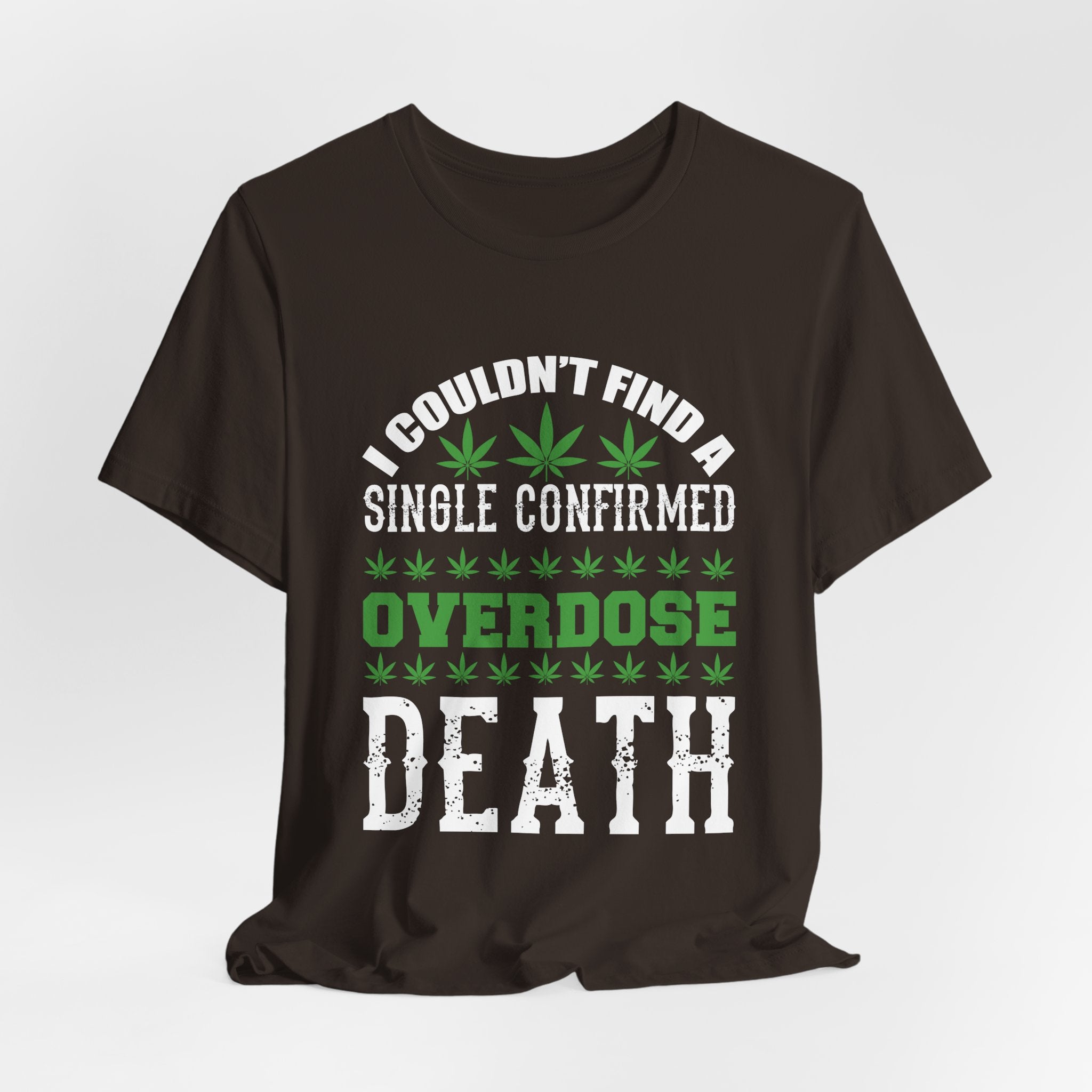 Cannabis Humor T-Shirt — "Couldn't Find a Single Confirmed Overdose Death" Graphic Tee