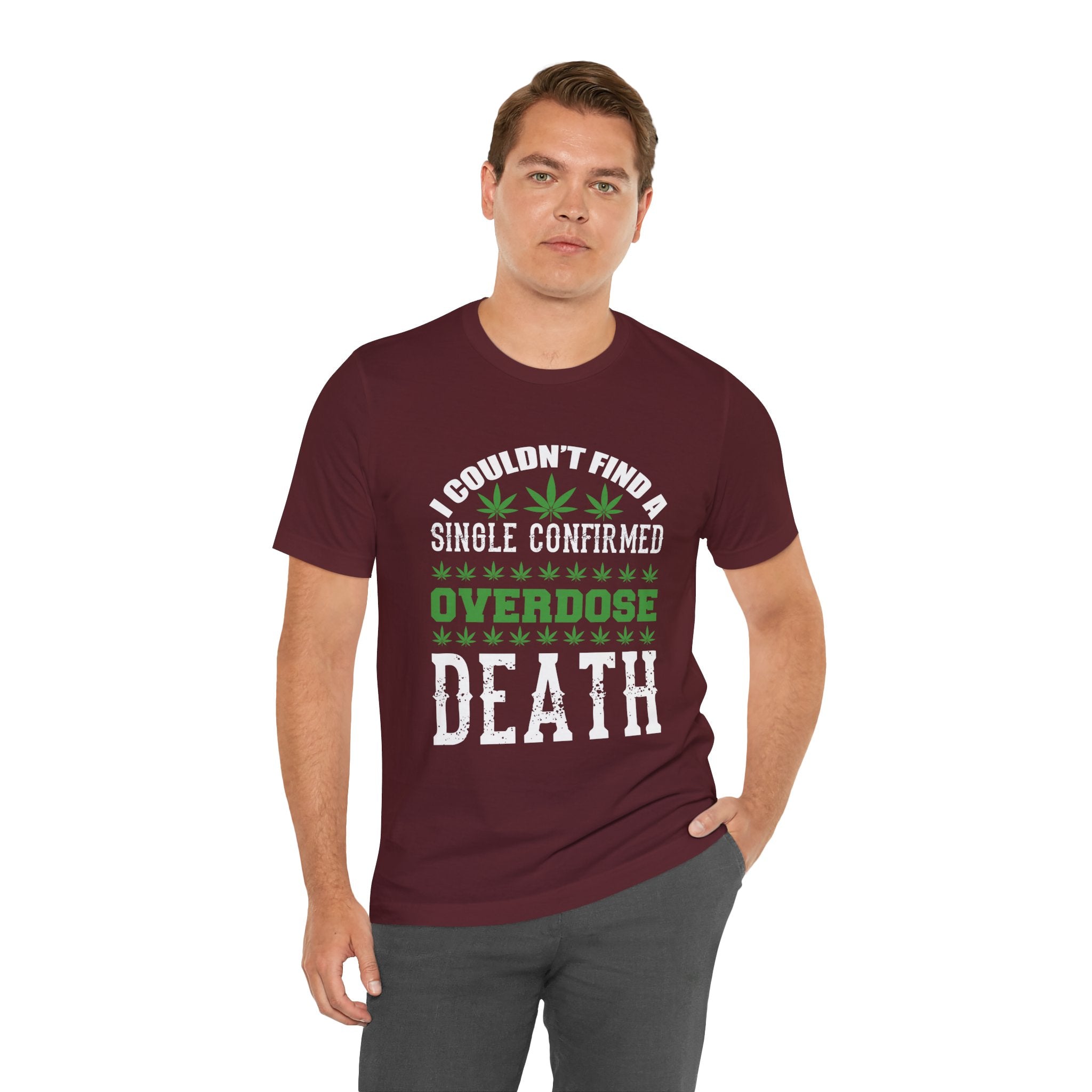 Cannabis Humor T-Shirt — "Couldn't Find a Single Confirmed Overdose Death" Graphic Tee