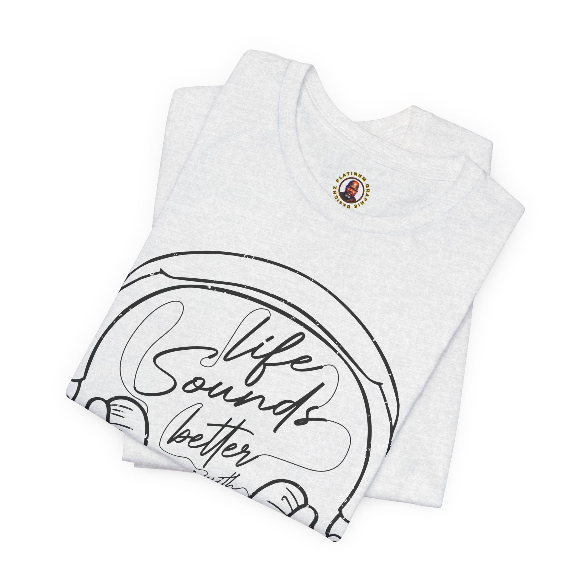 Life Sounds Better With Music Headphone T-Shirt