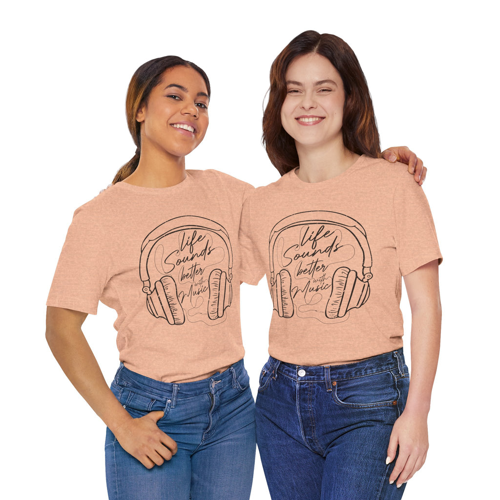 Life Sounds Better With Music Headphone T-Shirt