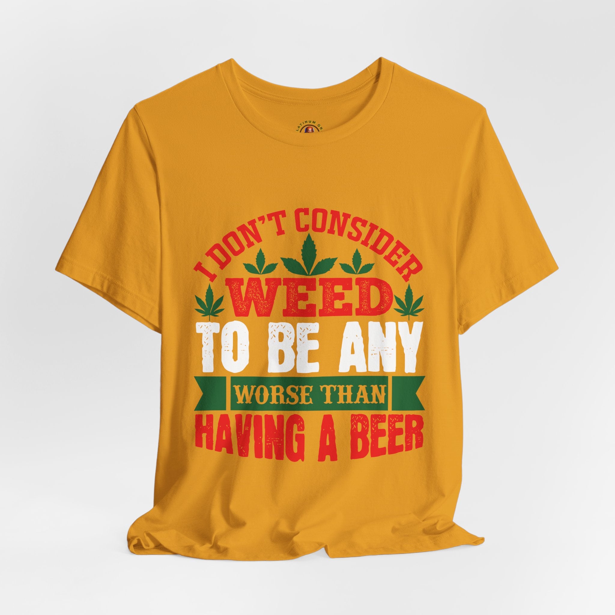 Funny 'Weed to Be Any Worse Than Having a Beer' Cannabis Beer Graphic T-Shirt