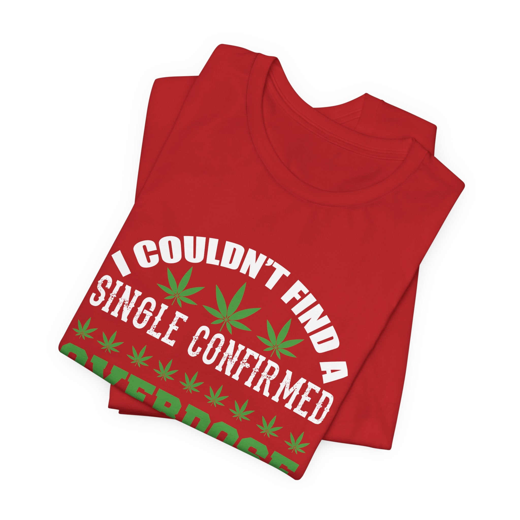Cannabis Humor T-Shirt — "Couldn't Find a Single Confirmed Overdose Death" Graphic Tee