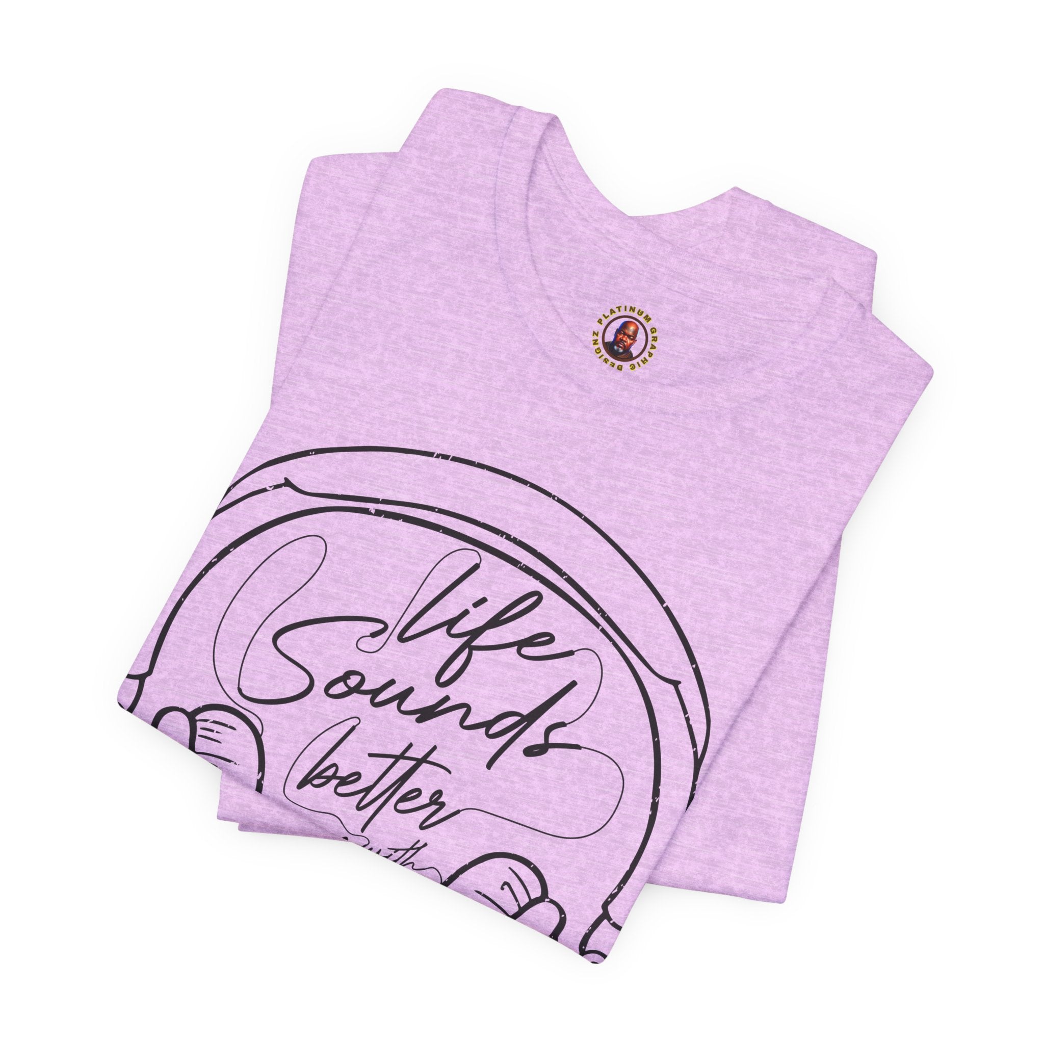 Life Sounds Better With Music Headphone T-Shirt