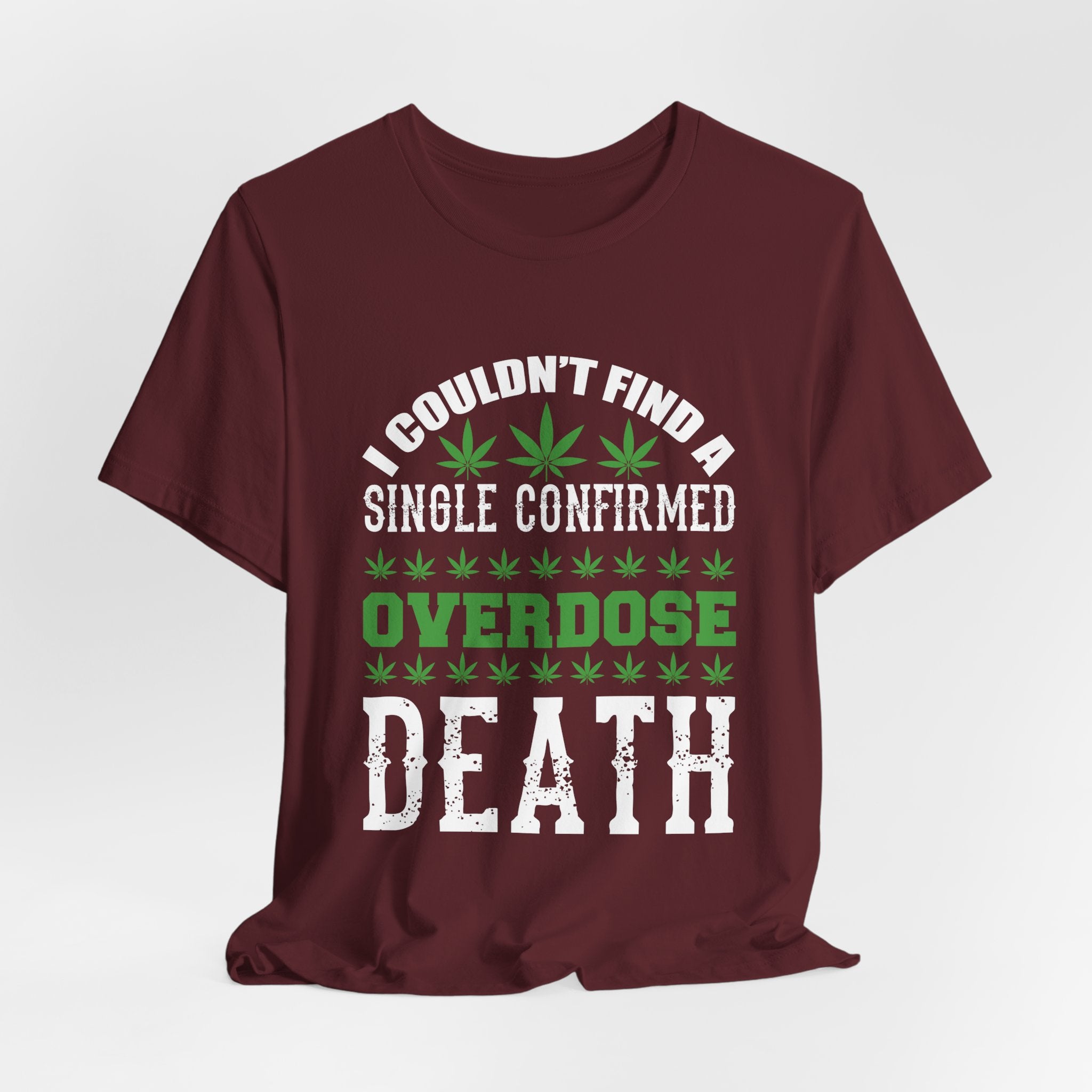 Cannabis Humor T-Shirt — "Couldn't Find a Single Confirmed Overdose Death" Graphic Tee