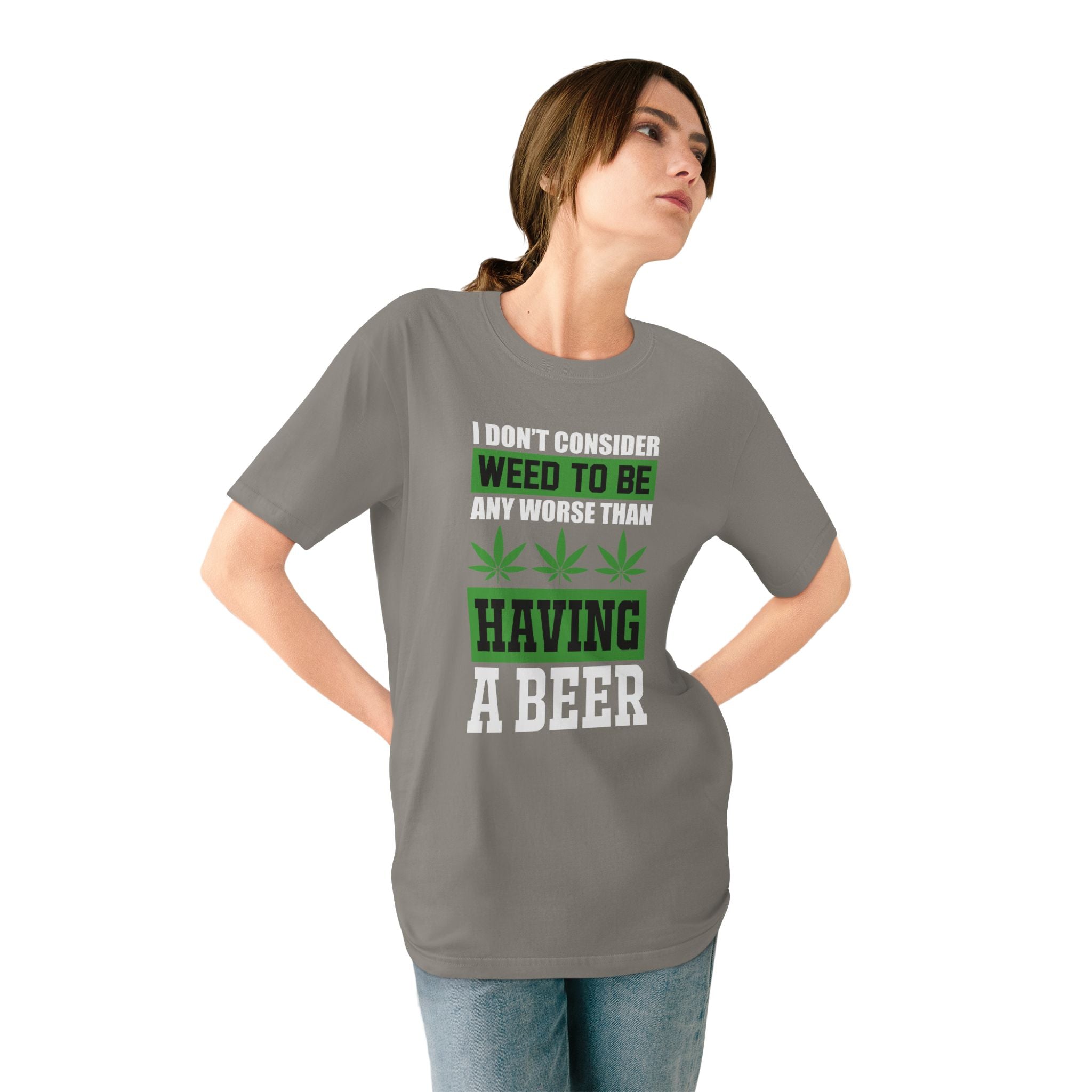 I Don't Consider Weed To Be Any Worse Than Having A Beer T-Shirt — Organic Staple Tee