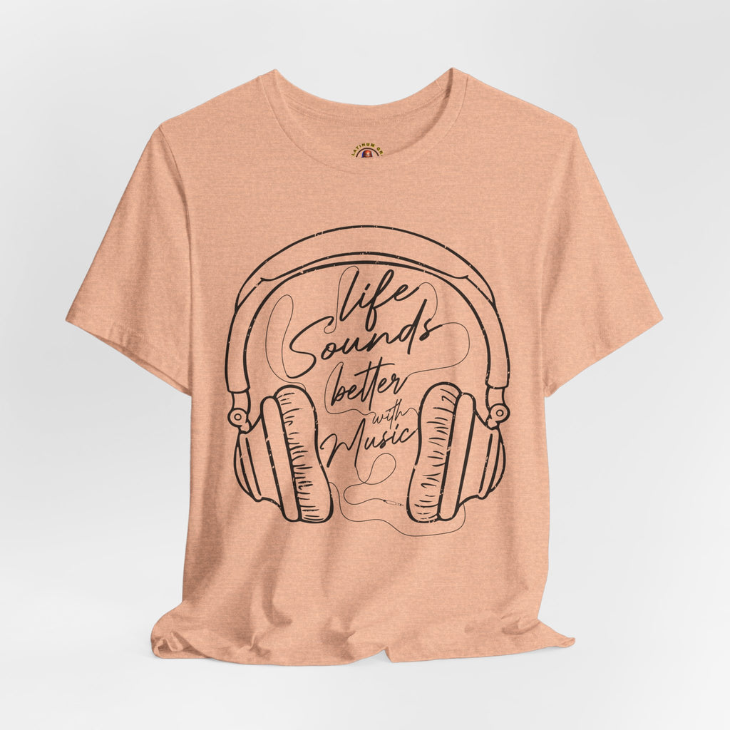 Life Sounds Better With Music Headphone T-Shirt