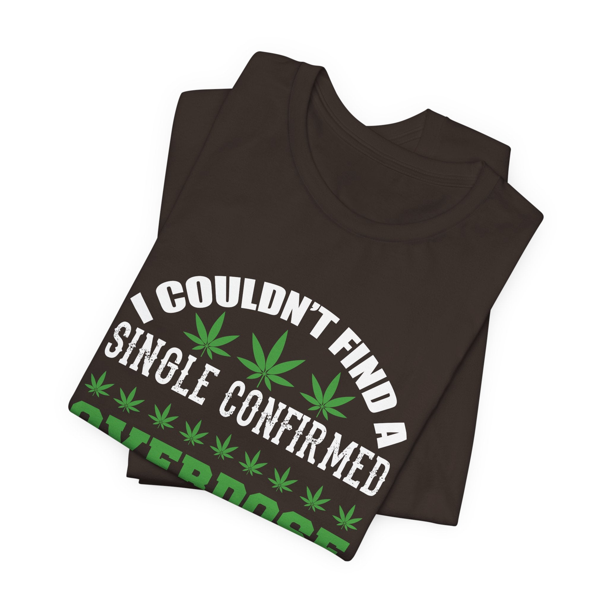 Cannabis Humor T-Shirt — "Couldn't Find a Single Confirmed Overdose Death" Graphic Tee
