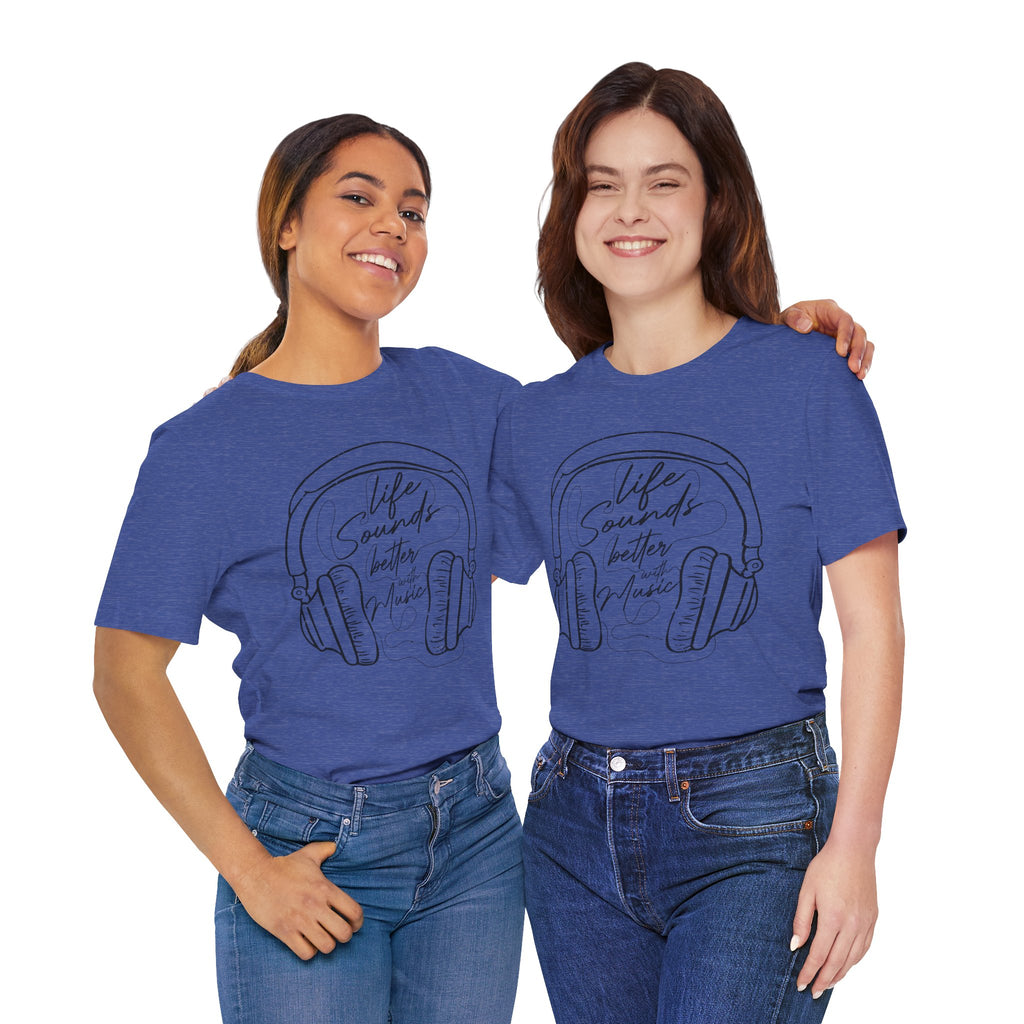 Life Sounds Better With Music Headphone T-Shirt