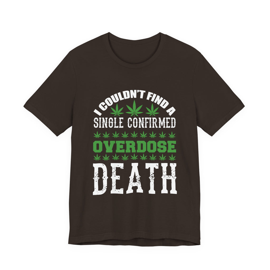 Cannabis Humor T-Shirt — "Couldn't Find a Single Confirmed Overdose Death" Graphic Tee