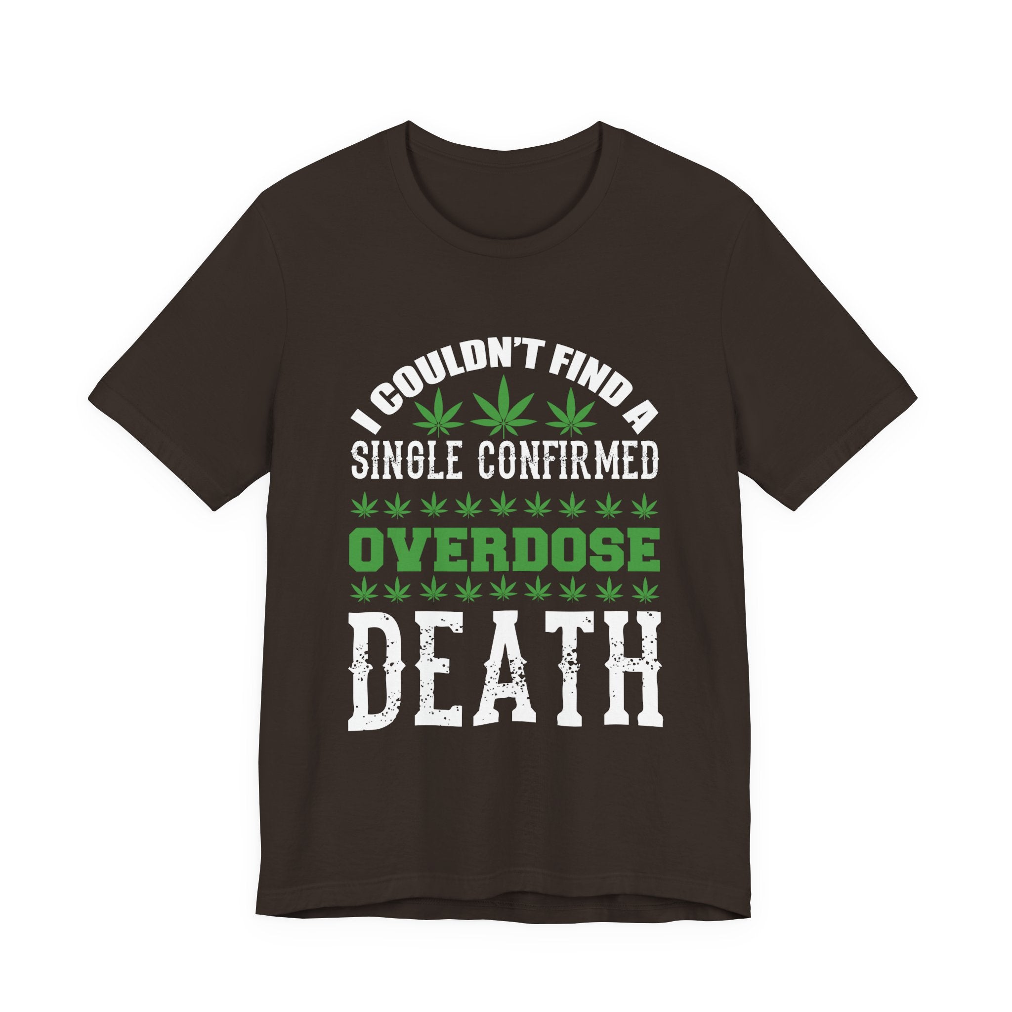 Cannabis Humor T-Shirt — "Couldn't Find a Single Confirmed Overdose Death" Graphic Tee