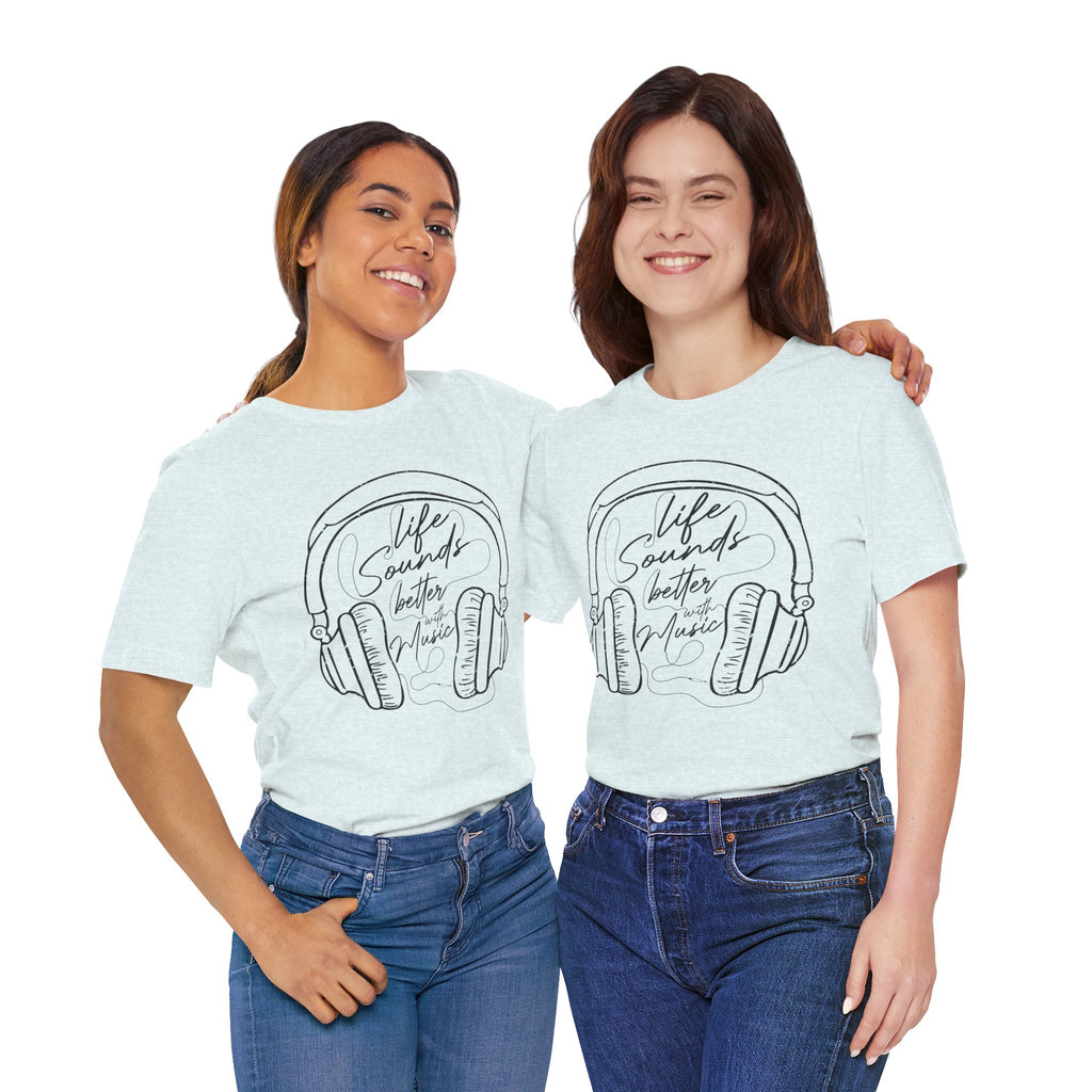 Life Sounds Better With Music Headphone T-Shirt